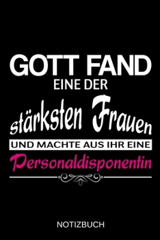Gott fand eine der stärksten Frauen und machte aus ihr eine Personaldisponentin: A5 Notizbuch | Liniert 120 Seiten | Geschenk/Geschenkidee zum ... | Muttertag | Namenstag (German Edition)