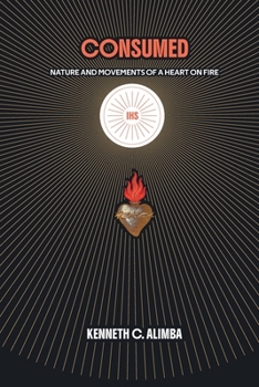 Paperback Consumed: Nature and Movements of a Heart on Fire Book