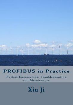 Paperback PROFIBUS in Practice: System Engineering, Trouble-shooting and Maintenance Book
