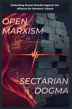 Open Marxism vs. Sectarian Dogma: Defending Ernest Mandel Against the Alliance for Workers' Liberty (Red Mole)