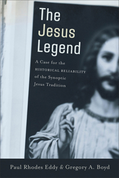Paperback The Jesus Legend: A Case for the Historical Reliability of the Synoptic Jesus Tradition Book