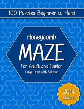 Paperback Honeycomb Maze For Adult and Senior: 2024 Edition of 100 Puzzles Brain Games From Beginner to Hard Level Large Print With Solution. Activities Book Fo Book