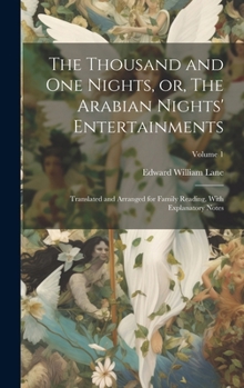 Hardcover The Thousand and one Nights, or, The Arabian Nights' Entertainments: Translated and Arranged for Family Reading, With Explanatory Notes; Volume 1 Book