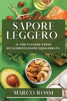 Paperback Sapore Leggero: Il Tuo Viaggio Verso un'Alimentazione Equilibrata [Italian] Book