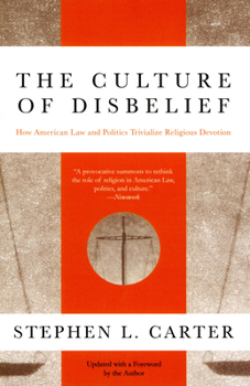 Paperback The Culture of Disbelief: How American Law and Politics Trivialize Religious Devotion Book