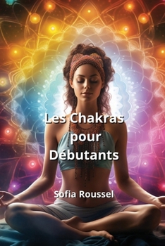 Paperback Les Chakras pour Débutants [French] Book