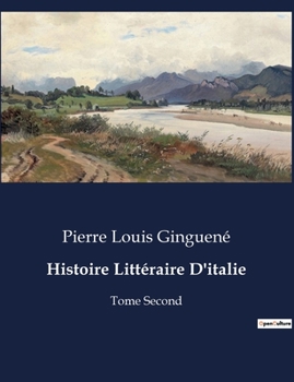 Paperback Histoire Littéraire D'italie: Tome Second [French] Book