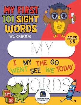 Paperback My First 101 Sight Words Workbook: Fun and Easy Way to Learn High Frequency Sight Words for Kindergarten and Preschool Book