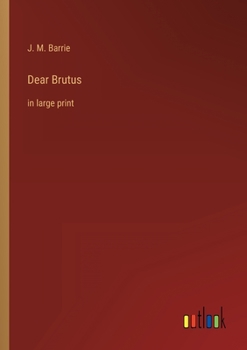 Paperback Dear Brutus: in large print Book