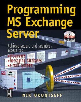 Paperback Programming MS Exchange Server: Achieve Secure and Seamless Access To: Groupware, Messaging Databases, and E-mail Systems [With CDROM] Book