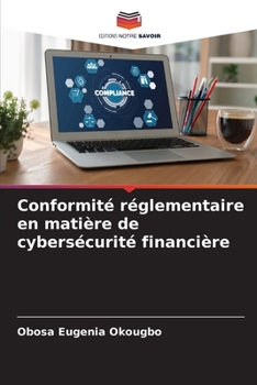 Conformité réglementaire en matière de cybersécurité financière (French Edition)