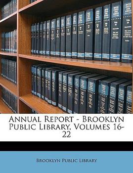 Paperback Annual Report - Brooklyn Public Library, Volumes 16-22 Book