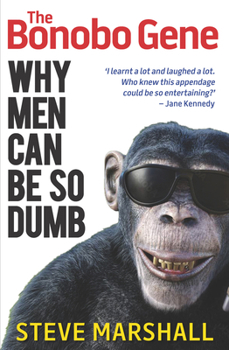 Paperback The Bonobo Gene: Why Men Can Be So Dumb Book