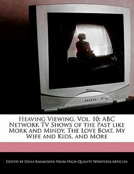 Paperback Heaving Viewing, Vol. 10: ABC Network TV Shows of the Past Like Mork and Mindy, the Love Boat, My Wife and Kids, and More Book