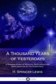 Paperback A Thousand Years of Yesterdays: A Strange Story of Mystical Revelations and Reincarnation of the Human Soul Book