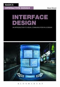 Paperback Basics Interactive Design: Interface Design: An Introduction to Visual Communication in Ui Design Book