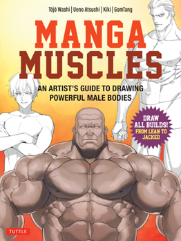 Paperback Manga Muscles: An Artist's Guide to Drawing Powerful Male Bodies [With Over 500 Color and B&w Illustrations] Book
