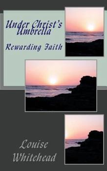 Paperback Under Christ's Umbrella: Rewarding Faith Book
