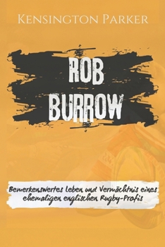 Rob Burrow: Bemerkenswertes Leben und Vermächtnis eines ehemaligen englischen Rugby-Profis (Biografien berühmter Persönlichkeiten) (German Edition)
