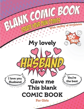 Paperback My lovely Husband gave me this blank comic book, Awesome Birthday gift book for girls: Draw your own comics Sketchbook gift For Kids & Adults, Variety Book