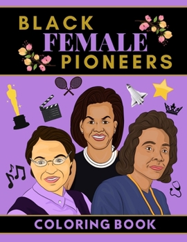Black Female Pioneers Coloring Book: Bold Women in Black History | Coloring Book for Young Black Girls | Black History Month Gifts | African American Leaders Coloring Book for Girls