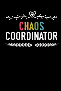 Chaos Coordinator: blank lined notebook and funny journal gag gift for coworkers and colleagues