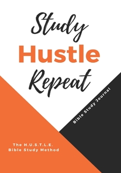 Paperback Study Hustle Repeat: The H.U.S.T.L.E Bible Study Method Book