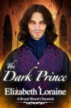 The Dark Prince - Book #3 of the Royal Blood Chronicles