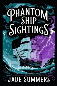 Phantom Ship Sightings (Aliens, UFOs, and Cryptids: Unraveling the Unknown)