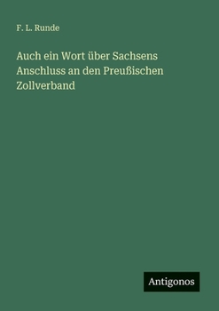 Paperback Auch ein Wort über Sachsens Anschluss an den Preußischen Zollverband [German] Book