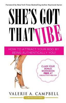 Paperback She's Got That Vibe: How To Attract Your Boo By Being Authentically You! Book