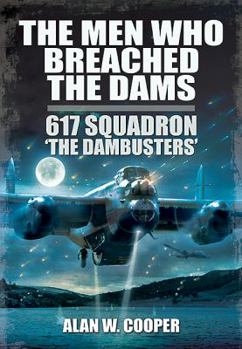 Paperback The Men Who Breached the Dams: 617 Squadron 'The Dambusters' Book