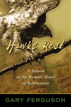 Paperback Hawks Rest: A Season in the Remote Heart of Yellowstone Book