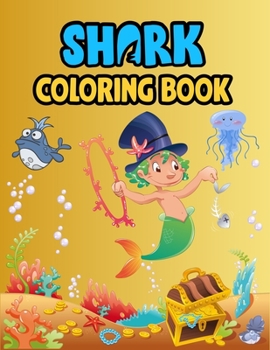 Shark Coloring Book: Cute Shark Coloring Books for Girls Boys Kids and Anyone Who Loves Baby Shark