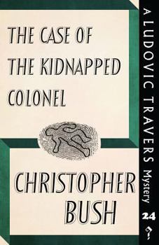The Case of the Kidnapped Colonel - Book #24 of the Ludovic Travers