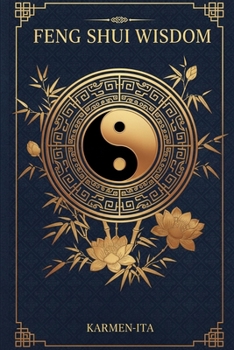FENG SHUI WISDOM: The Ancient Art of Harmonious Living