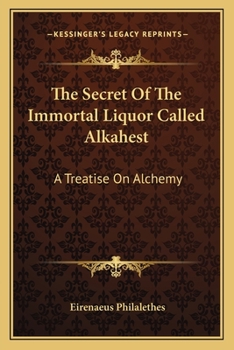 Paperback The Secret Of The Immortal Liquor Called Alkahest: A Treatise On Alchemy Book
