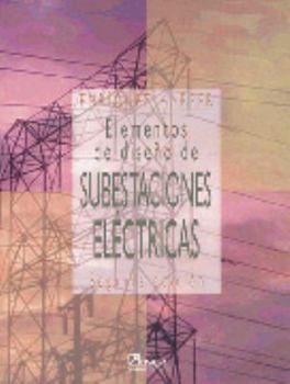 Paperback Elementos de diseno de subestaciones electricas/ Elements of Design of Electrical Substations (Spanish Edition) [Spanish] Book