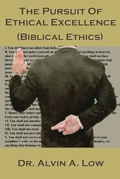 Paperback The Pursuit of Ethical Excellence (Biblical Ethics) Book