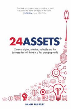 Paperback 24 Assets: Create a digital, scalable, valuable and fun business that will thrive in a fast changing world Book