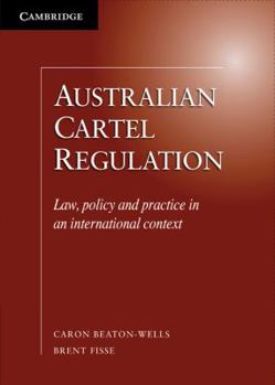 Hardcover Australian Cartel Regulation: Law, Policy and Practice in an International Context Book
