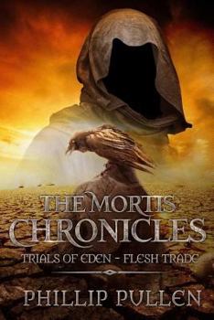 Flesh Trade - Book #1 of the Mortis Chronicles: Trials Of Eden