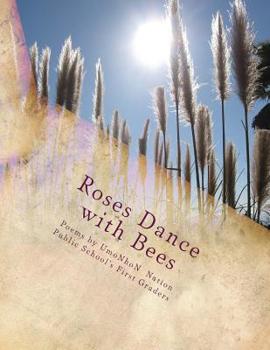 Paperback Roses Dance With Bees: Poems by UmoNhoN Nation Public Schools First Graders Book