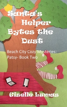 Paperback Santa's Helper Bytes the Dust: Beach City Cozy Mysteries: Patsy- Book Two Book