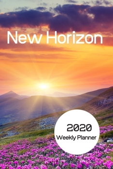 New Horizon 2020 Weekly Planner: Positive outlook planner / Diary for new year and new you.  Increase productivity with the weekly view as well as month and year pages