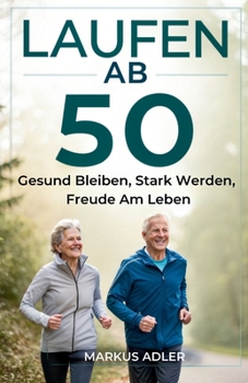 Paperback Laufen Ab 50: Gesund Bleiben, Stark Werden, Freude Am Leben [German] Book