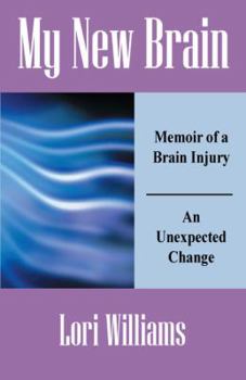 Paperback My New Brain: Memoir of a Brain Injury An Unexpected Change Book