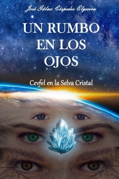 Un Rumbo en los Ojos: Cevfel en la Selva Cristal (Spanish Edition)