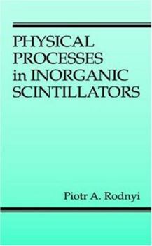 Hardcover Physical Processes in Inorganic Scintillators Book