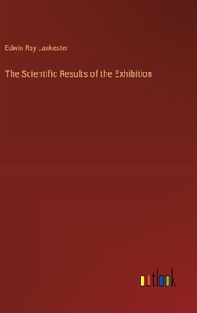 Hardcover The Scientific Results of the Exhibition Book